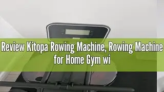 Review Kitopa Rowing Machine, Rowing Machine for Home Gym with LCD Monitor and Aluminum Rail，Water R