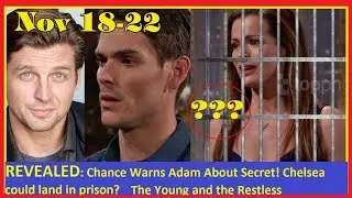Y&R - Chance Warns Adam Secret! Chelsea could land in prison? The Young and the Restless, Nov 18-22