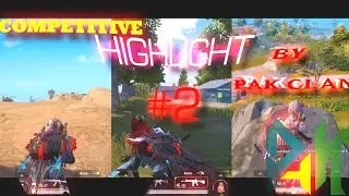 BEST COMPETITIVE HIGHLIGHTS | A PUBG MOBILE MONTAGE BY PAK CLAN #2