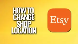 How To Change Shop Location In Etsy Tutorial