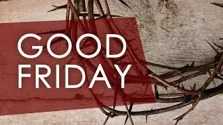 Good Friday 2019 | Pastor Mike Fabarez