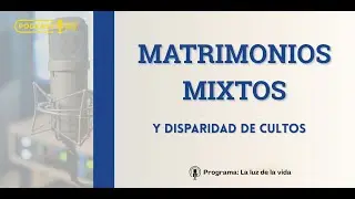 Matrimonios mixtos y disparidad de cultos | Catecismo de la Iglesia Católica #1633