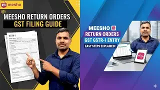 E-Commerce GST: Meesho Return Order ko GSTR-1 me Kaise Dikhaaye? | Real Example