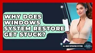 Why Does Windows System Restore Get Stuck? - All About Operating Systems