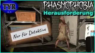 Nur für Detektive | Phasmophobia | Herausforderung #150 | deutsch | Weekly Challenge | Tyr