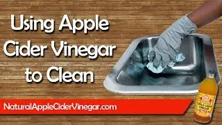 18 All Natural Ways to Use Apple Cider Vinegar for Cleaning