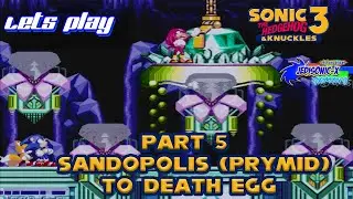 Sonic 3 & Knuckles Part 5 Sandopolis Pryamid To Death Egg Zone