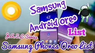 List Of Samsung Phones Getting Android Oreo 8.0 Update!