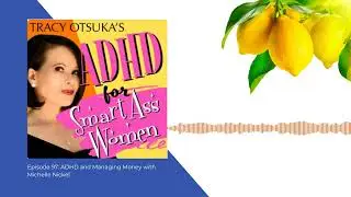 Episode 97: ADHD and Managing Money with Michelle Nickel