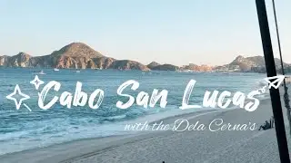 Cabo San Lucas DC Family Trip