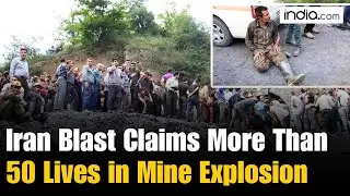Iran Mine Explosion: Tragic Gas Leak Explosion at Iranian Coal Mine Claims 51 Lives | Iran Blast