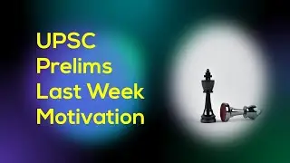 Last Week Motivation for UPSC Prelims 2021