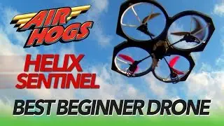 BEST BEGINNER DRONE - AIR HOGS SENTINEL REVIEW