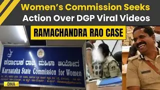 DGP Ramachandra Rao Viral Video: Karnataka Women&rsquo;s Commission Seeks Action In Sexual Harassment Act