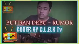 BUTIRAN DEBU - RUMOR ( Cover By CLBK MUSIK Tv )