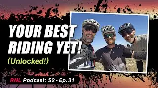 Stop Judging, Start Progressing: MTB Mindset, Presence and Flow = The Best Year Yet! [RNL S2, Ep 31]