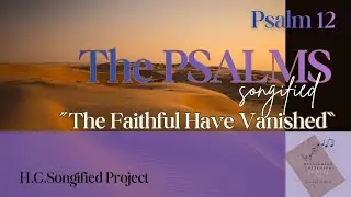 Psalm 12 📜The Faithful Have Vanished | The Psalms, Songified (ESV)
