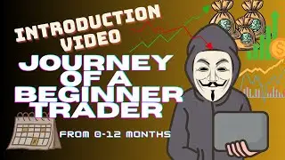 THIS IS THE INTRODUCTION VIDEO FOR THE SERIES (BEGINNER TRADER JOURNEY)