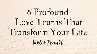 6 Deep Psychology Facts Viktor E. Frankl On Finding Meaning in Love
