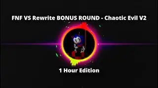FNF VS Rewrite BONUS ROUND - Chaotic Evil V2 (1 Hour Edition) #fnf #hours