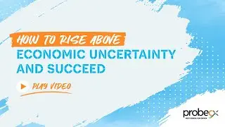 How To Rise Above Economic Uncertainty and Succeed