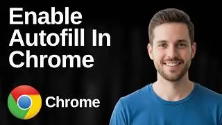 How To Enable Autofill In Google Chrome Windows 11 (Easy Guide)