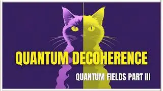 Why the Quantum Looks Solid: Quantum Decoherence Explained | Part 3