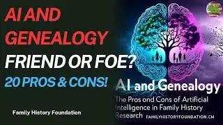 AI and Genealogy: 20 Pros and Cons of Artificial Intelligence in Ethical Family History Research