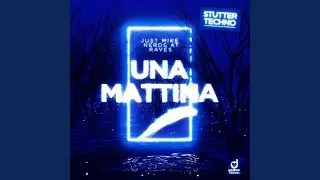 Una Mattina (Stutter Techno)