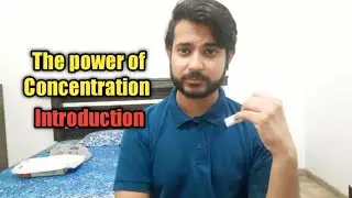 The power of Concentration : Introduction | How to develop concentration ? |