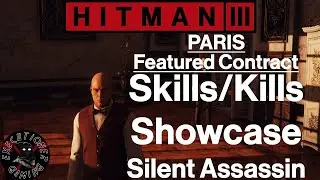Hitman 3: Paris - Featured Contract - Skills/Kills Showcase - Silent Assassin