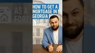 💸 Getting a Mortgage in Georgia as a Foreigner is Real 💸