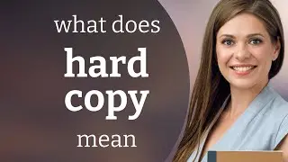 Hard copy | meaning of HARD COPY