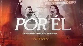 POR ÉL  (En Vivo) |  Chris Peña  feat. Melissa Espinoza  | CAI MUSIC