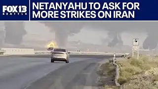 Netanyahu to ask US for more strikes on Iran