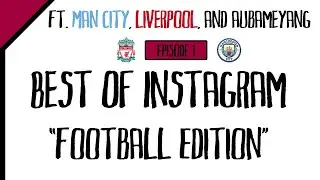 Best of Instagram #FootballEdition || Episode 1