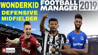 3 Best Wonderkid Defensive Midfielder In Football Manager FM19