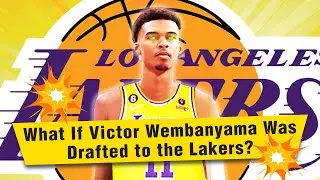 What If Victor Wembanyama Was Drafted to the Lakers?