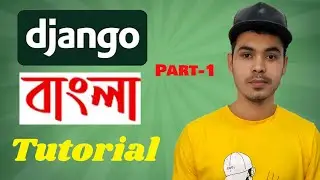 #1 Django Bangla Tutorial Python Django Tutorial Bangla Python Django django full course