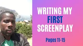 Writing My Script (pgs. 11-15)