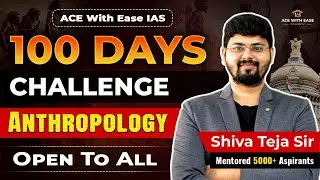 DAY 17 and Day 18 - ANTHROPOLOGY 100 DAYS CHALLENGE I Ace with Ease IAS | Shiva Teja Sir