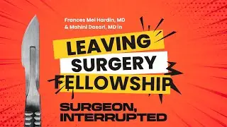 She Left a Surgical Fellowship and Found Herself Again | Surgeon, Interrupted