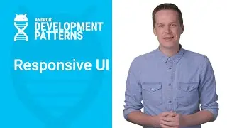 Building a Responsive UI in Android (Android Development Patterns)