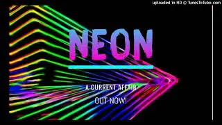 A CURRENT AFFAIR // NEON (OFFICIAL)