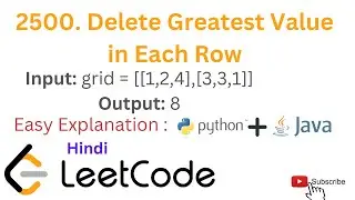 Delete greatest value in each row in Python and Java leetcode solution| leetcode solution| java code