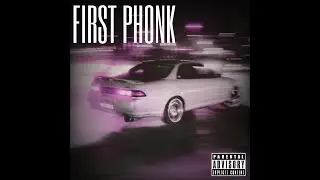 FIRST PHONK