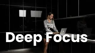 Deep Focus Music for Work & Study | Ambient Sound for Maximum Productivity