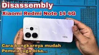 Cara Bongkar Xiaomi Redmi Note 14 4G Dengan Mudah Dan Aman | Disassembly Xiaomi Redmi Note 14 4G