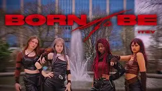 [KPOP IN PUBLIC] ITZY - 'BORN TO BE' | Dance Cover by OUTSIDERS CREW