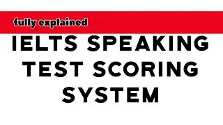 IELTS Speaking Test Scoring System | Fully EXPLAINED | with examples